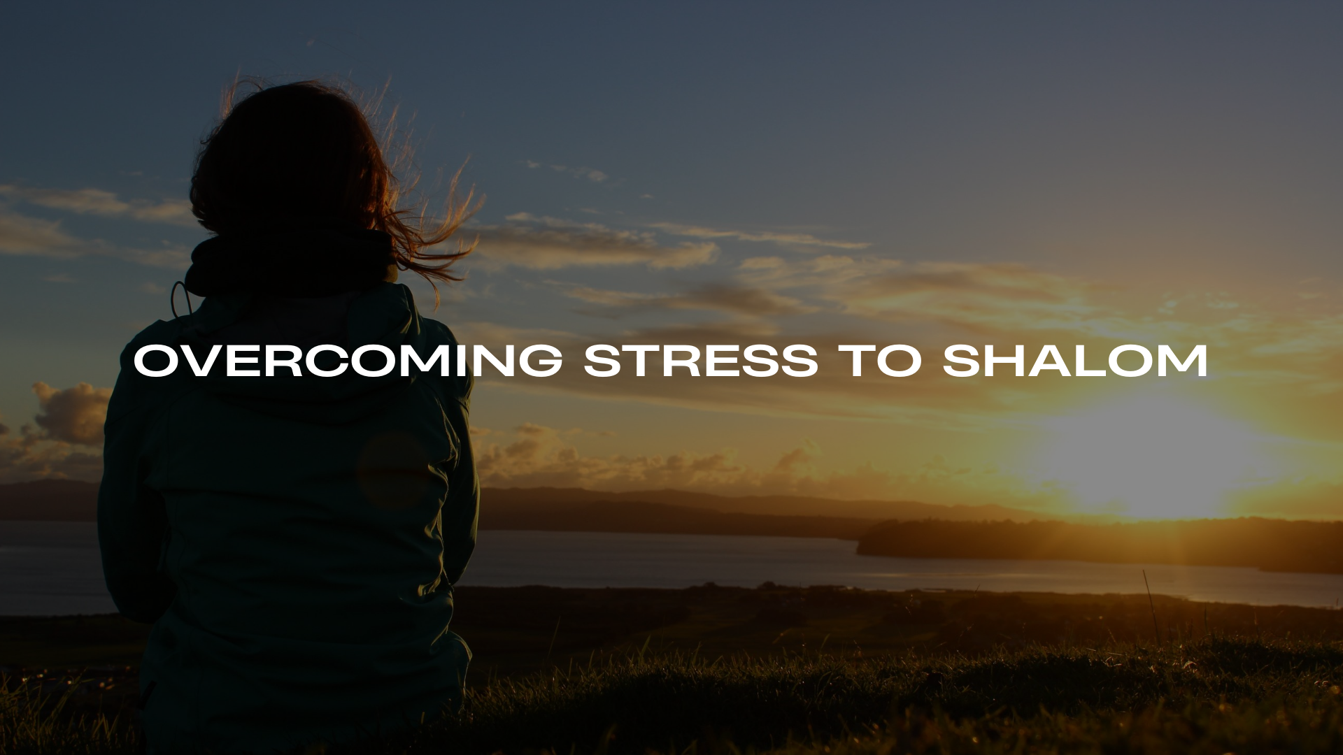 Overcoming From Stress to Shalom